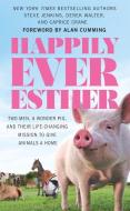 Happily Ever Esther: Two Men, a Wonder Pig, and Their Life-Changing Mission to Give Animals a Home di Steve Jenkins, Derek Walter edito da THORNDIKE PR