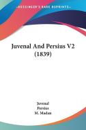 Juvenal And Persius V2 (1839) di Juvenal, Persius edito da Kessinger Publishing Co
