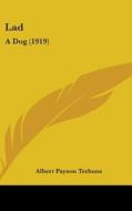 Lad: A Dog (1919) di Albert Payson Terhune edito da Kessinger Publishing
