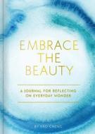 Embrace The Beauty Journal edito da Chronicle Books
