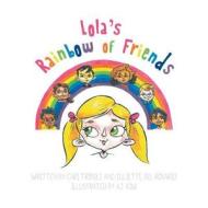 Lola's Rainbow of Friends di Cari Tripoli, Juliette Del Rosario edito da FRIESENPR