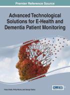 Advanced Technological Solutions for E-Health and Dementia Patient Monitoring di Fatos Xhafa, Phillip Moore, George Tadros edito da Medical Information Science Reference