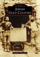 Jewish Gold Country di Jonathan L. Friedmann edito da ARCADIA PUB (SC)