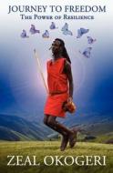 Journey to Freedom di Zeal Okogeri edito da Light Books