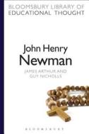 John Henry Newman di James Arthur, Guy Nicholls edito da Bloomsbury Publishing Plc