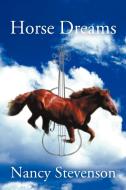 Horse Dreams di Nancy Stevenson edito da AuthorHouse