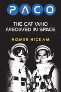 Paco: The Cat Who Meowed in Space di Homer Hickam edito da Createspace