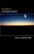New Horizons: International Business and Emerging Markets di Kevin Griffiths edito da Createspace