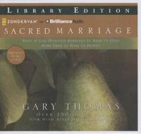 Sacred Marriage: What If God Designed Marriage to Make Us Holy More Than to Make Us Happy? di Gary Thomas edito da Brilliance Corporation