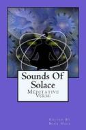 Sounds of Solace: Poetry of Meditation di Nick Hale edito da Createspace
