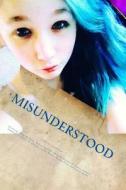 Misunderstood: An Anthology for Those Hiding Behind a Mask of Hope di Essel Pratt edito da Createspace