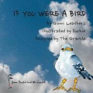 If You Were a Bird di Ginni Leathers edito da Createspace
