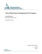 Navy Ship Names: Background for Congress di Congressional Research Service edito da Createspace