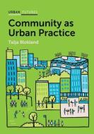Community as Urban Practice di Talja Blokland edito da Polity Press