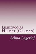 Liljecronas Heimat (German) di Selma Lagerlof edito da Createspace