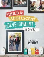Child and Adolescent Development in Context di Tara L. Kuther edito da SAGE PUBN