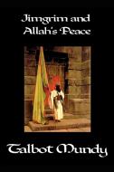 Jimgrim and Allah's Peace di Talbot Mundy edito da Wildside Press