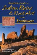 Roadside Guide to Indian Ruins & Rock Art of the Southwest edito da Westcliffe Publishers