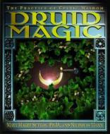 Druid Magic di Maya Magee Sutton, Nicholas R. Mann edito da Llewellyn Publications,u.s.