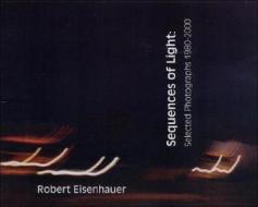 Sequences Of Light di Robert Eisenhauer edito da Pentland Press Inc.,u.s.