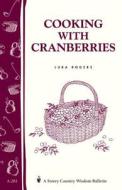 Cooking with Cranberries: Storey's Country Wisdom Bulletin A-281 di Lura Rogers edito da STOREY PUB