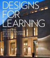 Designs for Learning: College and University Buildings by Robert A.M. Stern Architects di Robert A. M. Stern, Graham S. Wyatt, Melissa Delvecchio edito da MONACELLI PR