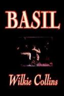 Basil by Wilkie Collins, Fiction, Classics di Wilkie Collins edito da Wildside Press