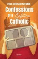 Confessions of a Cafeteria Catholic di Peter Kreeft edito da IGNATIUS PR