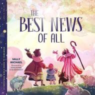 The Best News of All di Sally Michael edito da New Growth Press