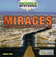 Mirages and Other Marvels of Light and Air di Barbra Penne edito da BRITANNICA EDUC PUB