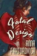 Fatal Design di Anna Faktorovich edito da ANAPHORA LITERARY PR
