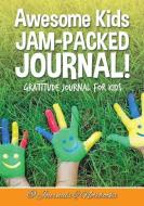 Awesome Kids Jam-Packed Journal! Gratitude Journal for Kids di @. Journals and Notebooks edito da SPEEDY PUB LLC