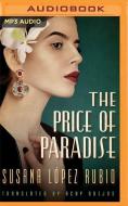 Price Of Paradise The di SUSANA RUBIO edito da Brilliance Audio