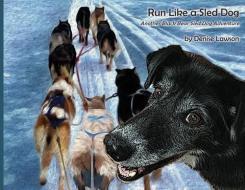 RUN LIKE A SLED DOG: ANOTHER BLACK BEAR di DENISE LAWSON edito da LIGHTNING SOURCE UK LTD