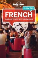 Lonely Planet Fast Talk French di Lonely Planet edito da Lonely Planet Publications Ltd