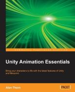 Unity Animation Essentials di Alan Thorn edito da Packt Publishing