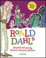 Roald Dahl's Beastly Brutes & Heroic Human Beans di Stella Caldwell, Quentin Blake, Roald Dahl edito da Carlton Books Ltd.