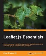Leaflet.Js Essentials di Paul Crickard edito da Packt Publishing