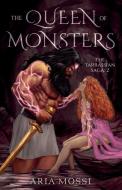 The Queen Of Monsters di Aria Mossi edito da Troubador Publishing