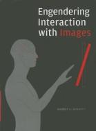 Engendering Interaction with Images di Audrey G. Bennett edito da University of Chicago Press