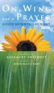 On a Wing and a Prayer with Good Morning Sunday di Don MacLean, Rosemary Foxcroft edito da CANTERBURY PR NORWICH