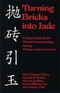 Turning Bricks Into Jade di David Williams, Julie Haiyan Chao, Mary Wang, Richard W. Brislin, Wei-zhong Wang edito da John Murray Press