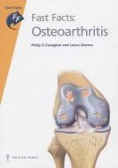 Fast Facts: Osteoarthritis And Gout di Philip Conaghan, Leena Sharma edito da Health Press Limited