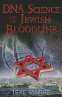 DNA Science and the Jewish Bloodline di Texe Marrs edito da RIVERCREST PUB