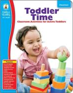 Toddler Time, Grade Preschool: Classroom Activities for Active Toddlers edito da CARSON DELLOSA PUB