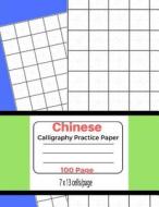 Chinese Calligraphy Practice Paper 100 Page: Tian Zi GE for Writing Chinese Characters di Maya Millholland edito da Createspace Independent Publishing Platform