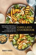 Grilled Cookbook di Robert Parker edito da Sharon Lohan