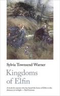 Kingdoms of Elfin di Sylvia Townsend Warner edito da Handheld Press