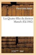 Les Quatre Filles Du Docteur Marsch di Pierre Jules Hetzel edito da Hachette Livre - Bnf