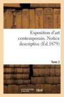 Exposition D'Art Contemporain. Notice Descriptive. Tome 2 di Moulot P edito da Hachette Livre - Bnf